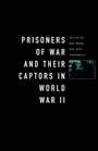 PrisonersofWar and Their Captors in World War II