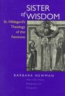 Sister of Wisdom St Hildegard's Theology of the Feminine