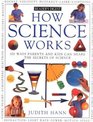 How Science Works 100 Ways Parents and Kids Can Share the Secrets of Science
