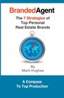 Branded Agent The 7 Strategies of Top Personal Real Estate Brands