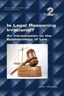 Is Legal Reasoning Irrational an Introduction to the Epistemology of Law