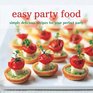 Easy Party Food Simply Delicious Recipes for Your Perfect Party