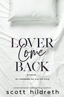 LOVER COME BACK An Unbelievable But True Love Story
