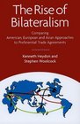 The Rise of Bilateralism Comparing American European and Asian Approaches to Preferential Trade Agreements