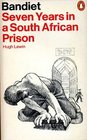BANDIET SEVEN YEARS IN A SOUTH AFRICAN PRISON