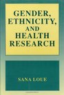 Gender Ethnicity and Health Research