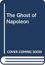 The Ghost of Napoleon