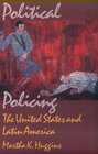 Political Policing The United States and Latin America