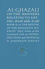 AlGhazali on the Manners Relating to Eating  Book XI of the Revival of the Religious Sciences