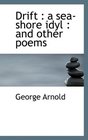 Drift a seashore idyl  and other poems