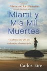 Miami y Mis Mil Muertes Confesiones de un cubanito desterrado