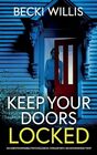 Keep Your Doors Locked An unputdownable psychological thriller with an astonishing twist