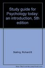 Study guide for Psychology today an introduction 5th edition