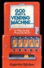 God Is Not A Vending Machine