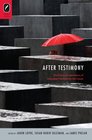 After Testimony The Ethics and Aesthetics of Holocaust Narrative for the Future