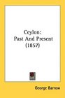 Ceylon Past And Present