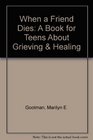 When a Friend Dies A Book for Teens About Grieving  Healing