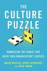 The Culture Puzzle Harnessing the Forces That Drive Your Organization's Success