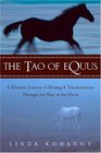 The Tao of Equus A Woman's Journey of Healing and Transformation Through the Way of the Horse
