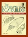 The Laminated Wood Boatbuilder A StepbyStep Guide for the Backyard Builder