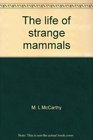 The life of strange mammals