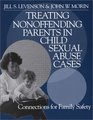 Treating Nonoffending Parents in Child Sexual Abuse Cases Connections for Family Safety