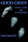 Good Grief Love Loss and Laughter