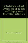Entertainment Book 2006 Save up to 50 on Things you do Every Day Baltimore