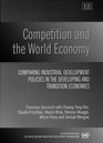 Competition and the World Economy Comparing Industrial Development Policies in the Developing and Transition Economies