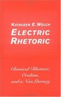 Electric Rhetoric Classical Rhetoric Oralism and a New Literacy