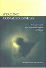 Staging Consciousness Theater and the Materialization of Mind