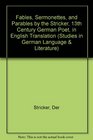 Fables Sermonettes and Parables by the Stricker 13th Century German Poet in English Translation