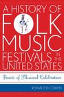 A History of Folk Music Festivals in the United States Feasts of Musical Celebration