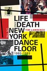 Life and Death on the New York Dance Floor 19801983