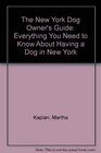 The New York Dog Owner's Guide Everything You Need to Know About Having a Dog in New York