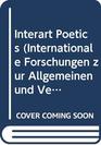 Interart Poetics Essays on the Interrelations of the Arts and Media