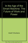 In the Age of the Smart Machine The Future of Work and Power