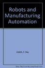 Robots and Manufacturing Automation