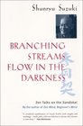 Branching Streams Flow in the Darkness Zen Talks on the Sandokai
