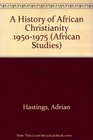 A History of African Christianity 19501975