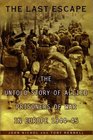 The Last Escape  The Untold Story of Allied Prisoners of War in Europe 194445