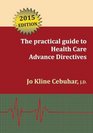 2015 Edition  The practical guide to Health Care Advance Directives