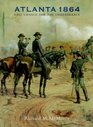 Atlanta 1864: Last Chance for the Confederacy (Great Campaigns of the Civil War)