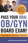 Pass Your Oral Ob/Gyn Board Exam