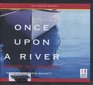 ONCE UPON A RIVER (UNABRIDGED ON 10 CDs)