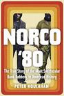 Norco \'80: The True Story of the Most Spectacular Bank Robbery in American History