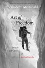 Art of Freedom The Life and Climbs of Voytek Kurtyka