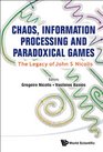 Chaos Information Processing and Paradoxical Games The Legacy of John S Nicolis
