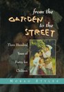 From the Garden to the Street An Introduction to 300 Years of Poetry for Children