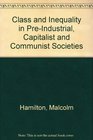 Class and Inequality in PreIndustrial Capitalist and Communist Societies